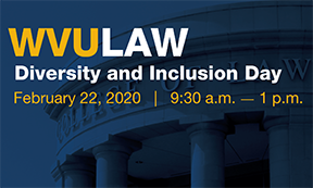 WVU Law 2020 Diversity and Inclusion Day February 22