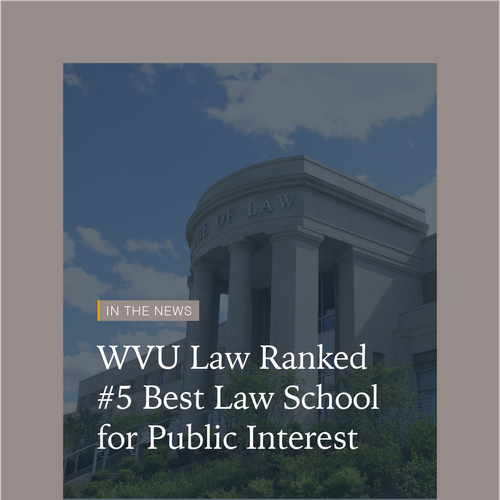 PreLaw Magazine Ranks WVU Law #5 Best Law School for Public Interest 